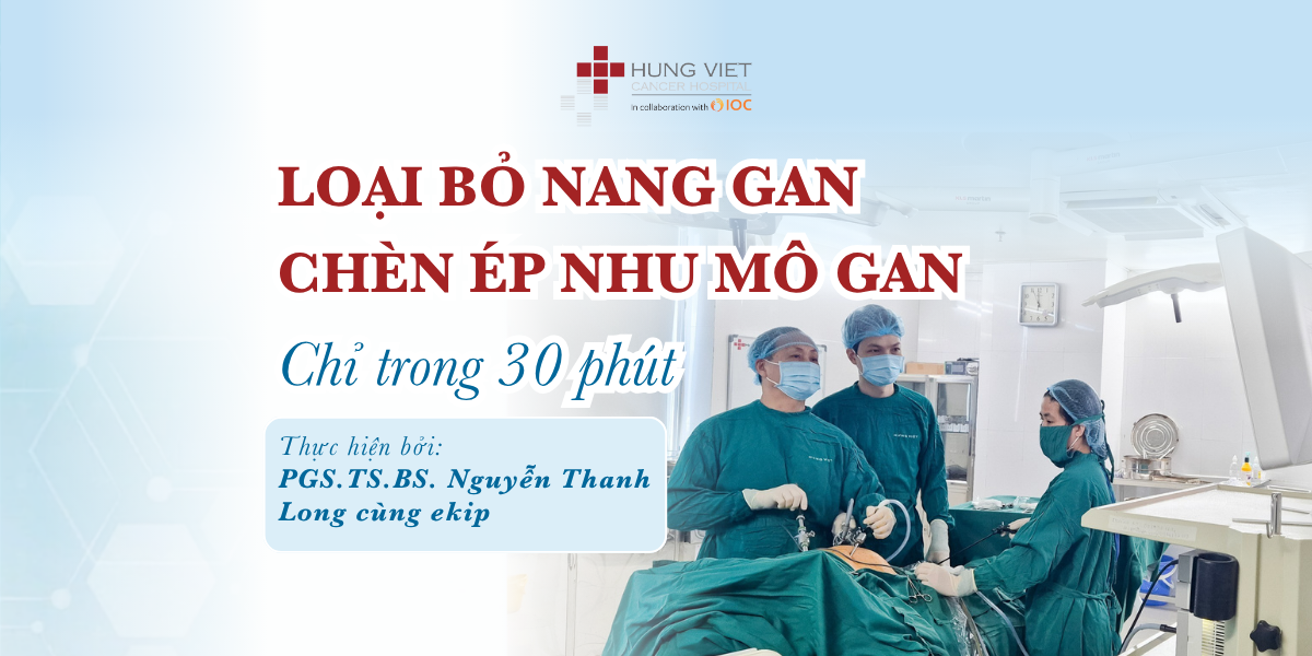 30 phút loại bỏ hoàn toàn nang gan chèn éo nhu mô gan